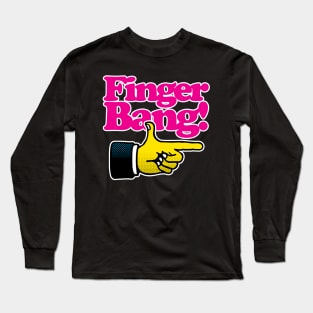 Finger Bang! Long Sleeve T-Shirt